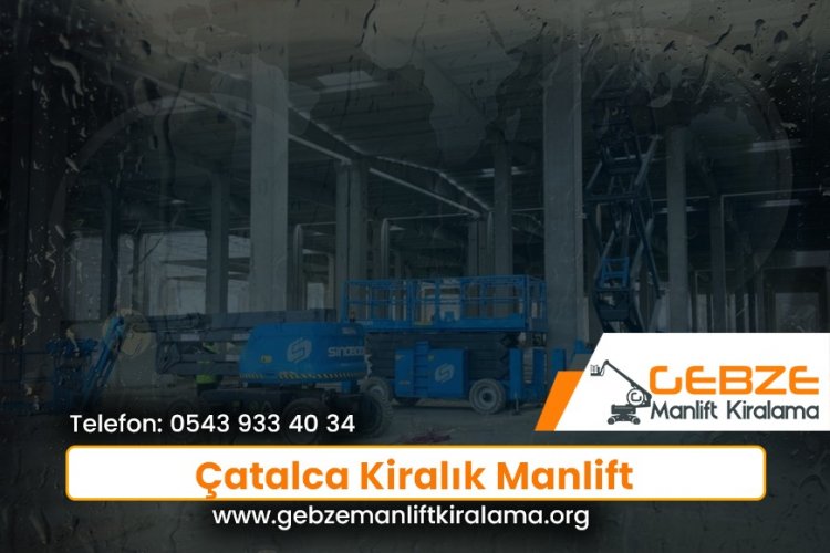Çatalca Manlift Kiralama