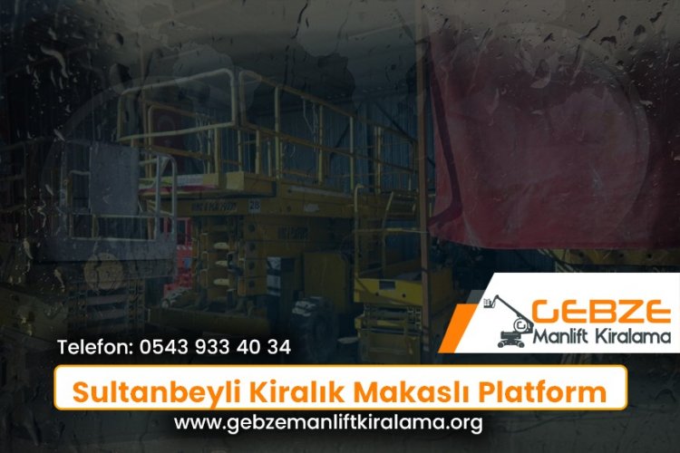 Sultanbeyli Kiralık Makaslı Platform