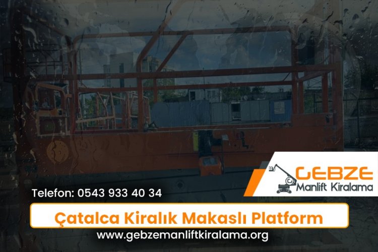 Çatalca Kiralık Makaslı Platform