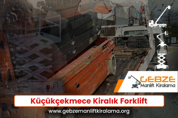 Küçükçekmece Kiralık Forklift