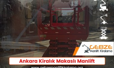 Ankara Kiralık Makaslı Manlift