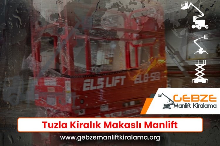 Tuzla Kiralık Makaslı Manlift