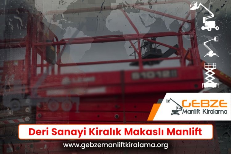 Deri Sanayi Kiralık Makaslı Manlift