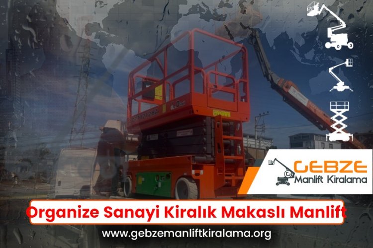 Organize Sanayi Kiralık Makaslı Manlift