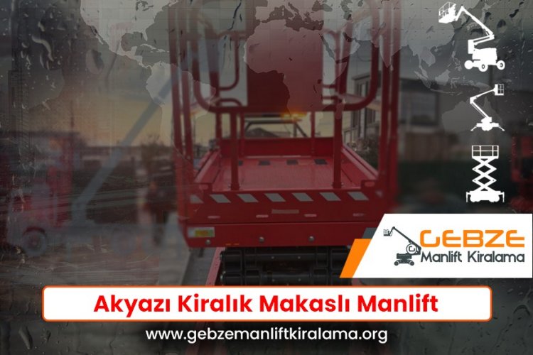 Akyazı Kiralık Makaslı Manlift