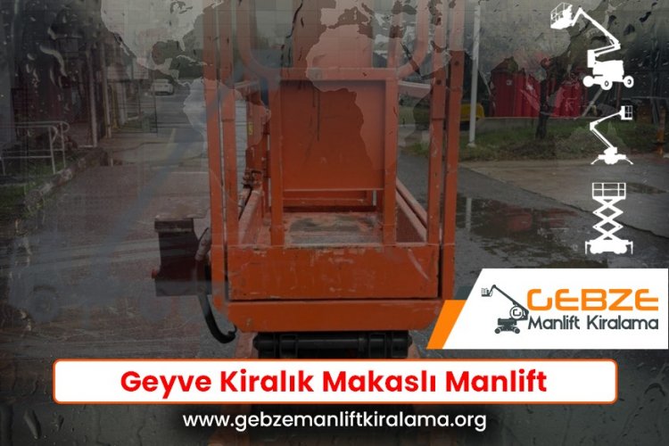Geyve Kiralık Makaslı Manlift