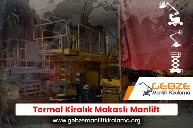 Termal Kiralık Makaslı Manlift