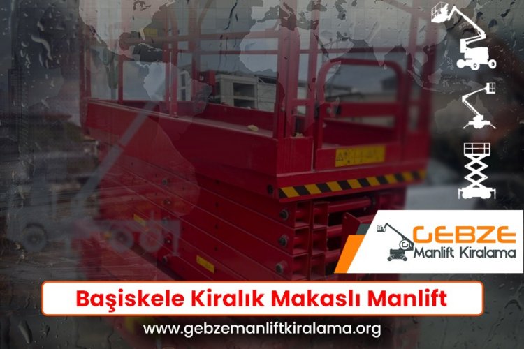 Başiskele Kiralık Makaslı Manlift