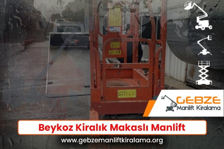 Beykoz Kiralık Makaslı Manlift