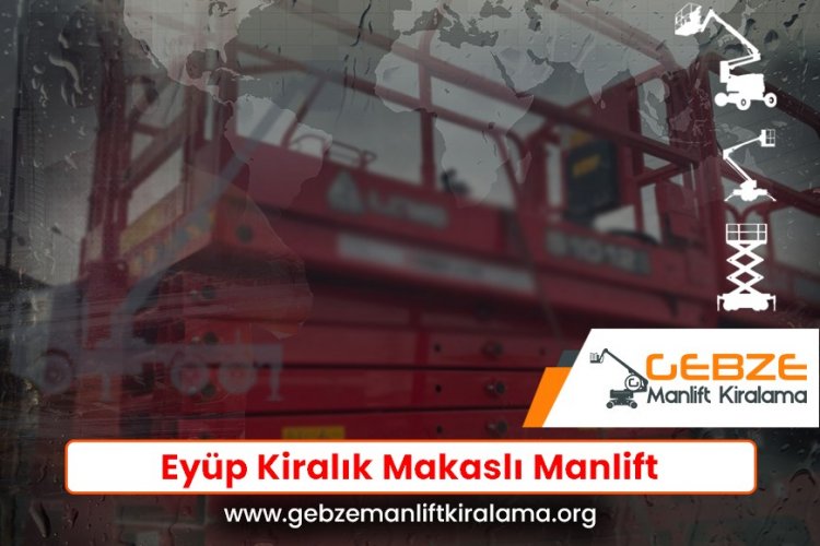 Eyüp Kiralık Makaslı Manlift