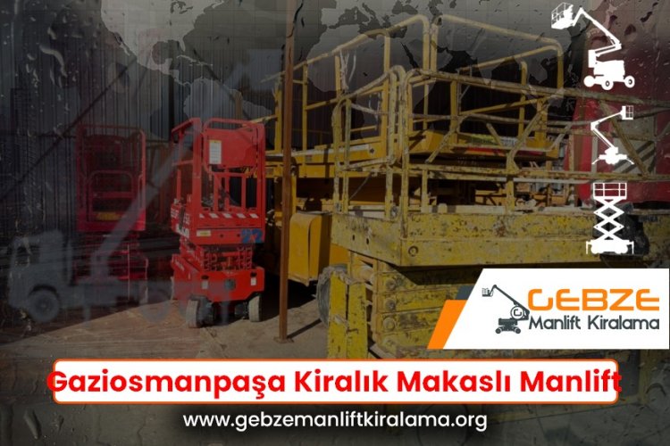 Gaziosmanpaşa Kiralık Makaslı Manlift