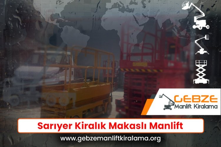 Sarıyer Kiralık Makaslı Manlift