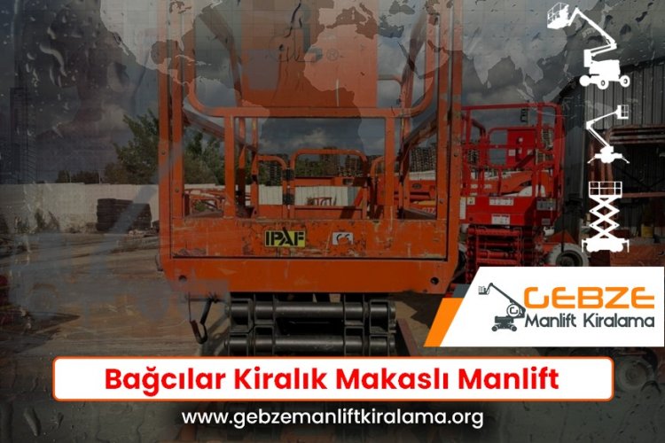 Bağcılar Kiralık Makaslı Manlift