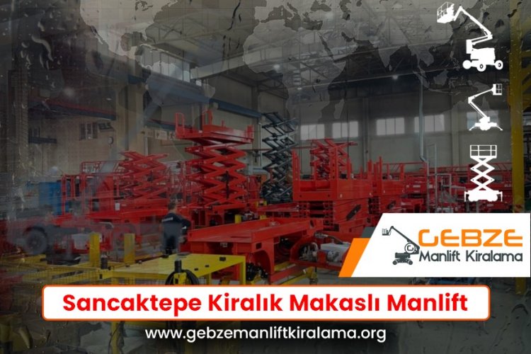 Sancaktepe Kiralık Makaslı Manlift