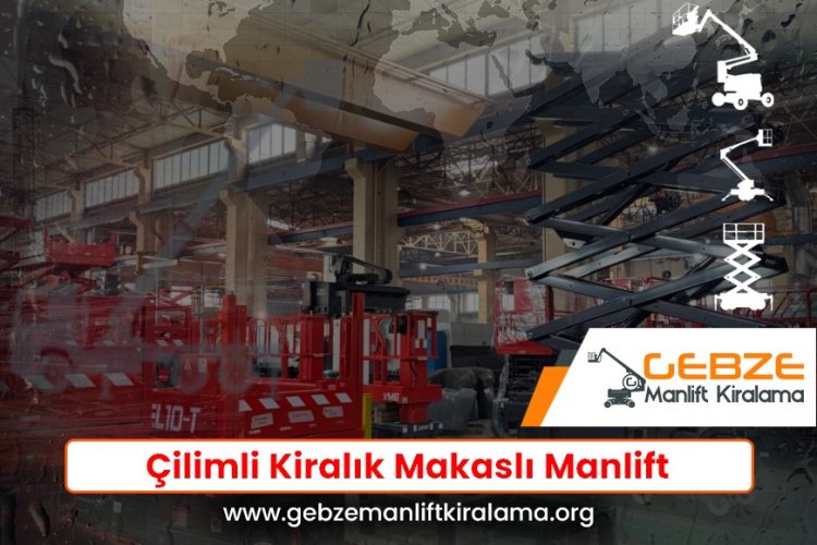 Çilimli Kiralık Makaslı Manlift