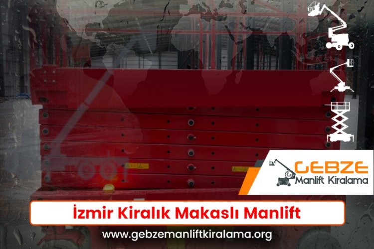 İzmir Kiralık Makaslı Manlift