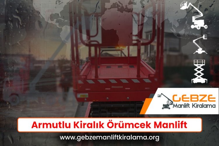 Armutlu Kiralık Örümcek Manlift