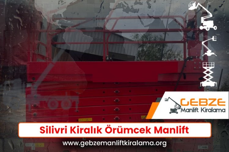 Silivri Kiralık Örümcek Manlift