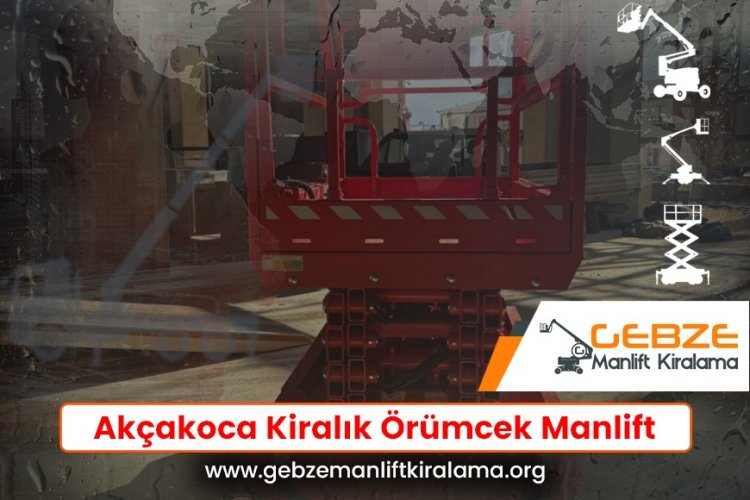 Akçakoca Kiralık Örümcek Manlift