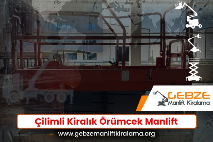 Çilimli Kiralık Örümcek Manlift
