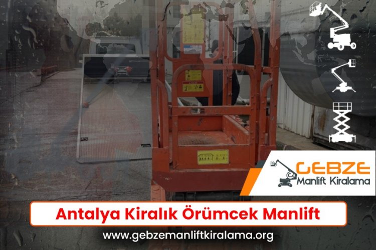 Antalya Kiralık Örümcek Manlift