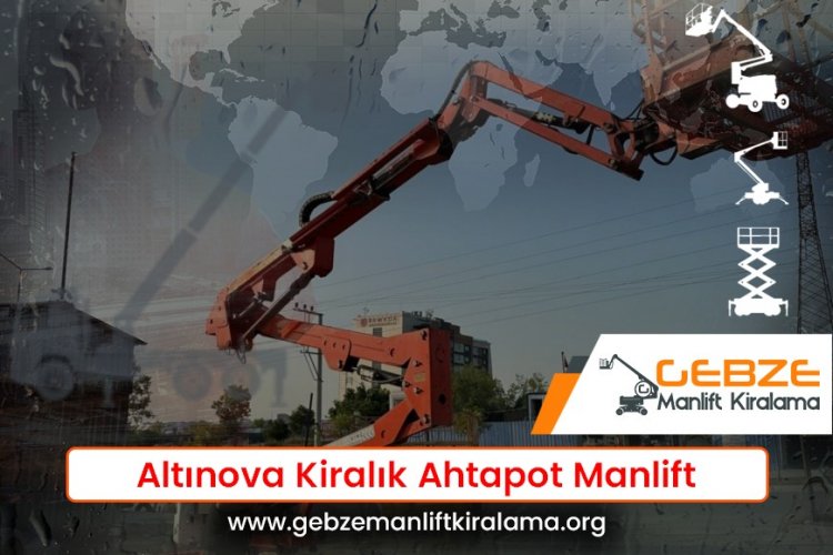 Altınova Kiralık Ahtapot Manlift