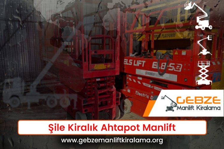 Şile Kiralık Ahtapot Manlift