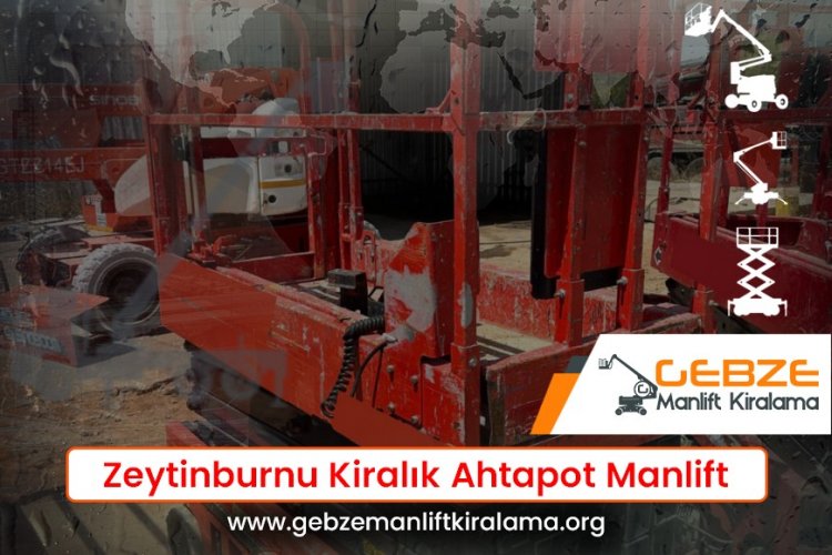 Zeytinburnu Kiralık Ahtapot Manlift