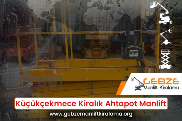 Küçükçekmece Kiralık Ahtapot Manlift