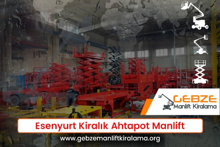 Esenyurt Kiralık Ahtapot Manlift