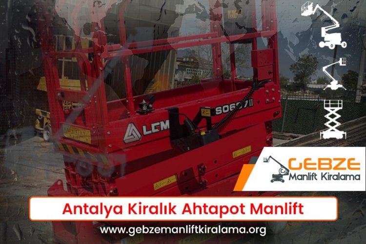 Antalya Kiralık Ahtapot Manlift