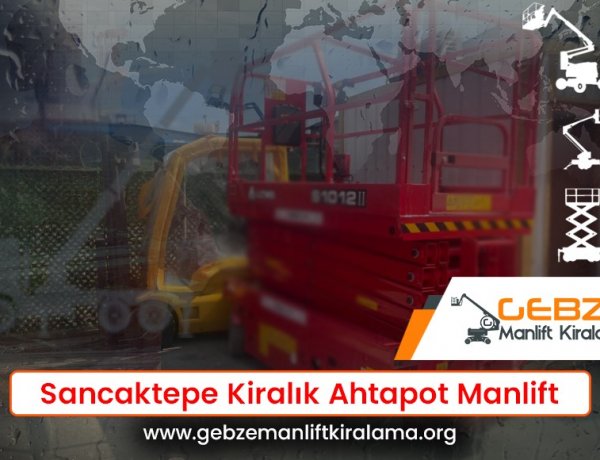 Sancaktepe Manlift Kiralama