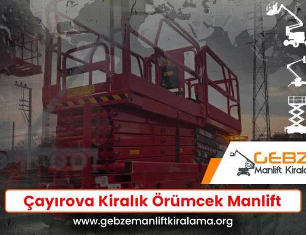Çayırova Manlift Kiralama